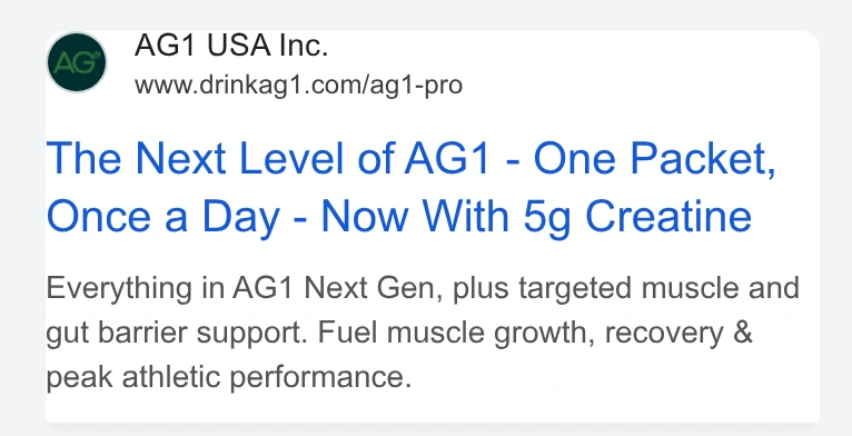 AG1 Google search ad: The Next Level of AG1, One Packet, Once a Day, Now With 5g Creatine